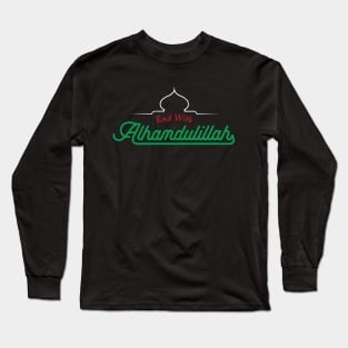 Islamic Quotes End With Alhamdulillah Long Sleeve T-Shirt